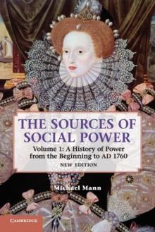 The Sources of Social Power: Volume 1, A History of Power from the Beginning to AD 1760