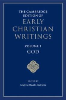 The Cambridge Edition Of Early Christian Writings: Volume 1, God