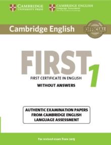 Cambridge English First 1 for Revised Exam from 2015 Student's Book without Answers : Authentic Examination Papers from Cambridge English Language Assessment