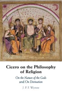 Cicero on the Philosophy of Religion : On the Nature of the Gods and On Divination