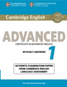 Cambridge English Advanced 1 for Revised Exam from 2015 Student's Book without Answers : Authentic Examination Papers from Cambridge English Language Assessment