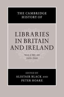 The Cambridge History of Libraries in Britain and Ireland