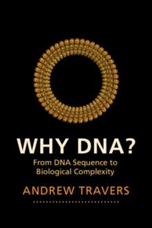 Why DNA? : From DNA Sequence to Biological Complexity