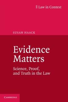 Evidence Matters : Science, Proof, and Truth in the Law