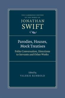 Parodies, Hoaxes, Mock Treatises : Polite Conversation, Directions to Servants and Other Works