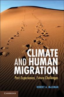 Climate and Human Migration : Past Experiences, Future Challenges