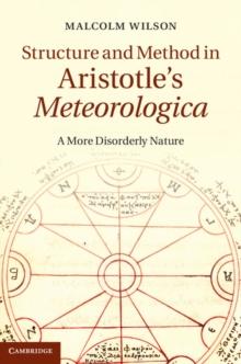 Structure and Method in Aristotle's Meteorologica : A More Disorderly Nature