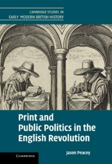 Print and Public Politics in the English Revolution