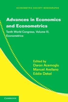 Advances in Economics and Econometrics: Volume 3, Econometrics : Tenth World Congress