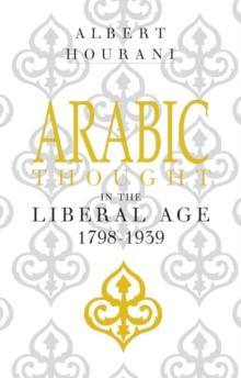 Arabic Thought in the Liberal Age 1798-1939