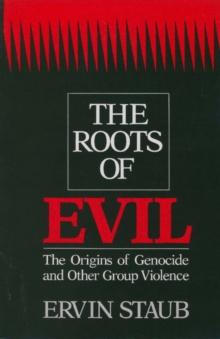 Roots of Evil : The Origins of Genocide and Other Group Violence