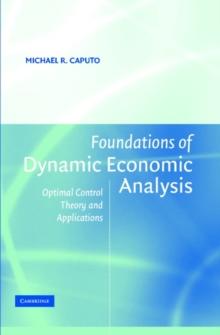 Foundations of Dynamic Economic Analysis : Optimal Control Theory and Applications