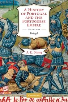 History of Portugal and the Portuguese Empire: Volume 1, Portugal : From Beginnings to 1807