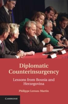 Diplomatic Counterinsurgency : Lessons from Bosnia and Herzegovina