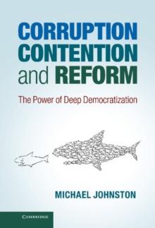 Corruption, Contention, and Reform : The Power of Deep Democratization