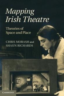 Mapping Irish Theatre : Theories of Space and Place