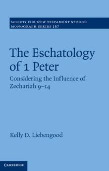 Eschatology of 1 Peter : Considering the Influence of Zechariah 9-14