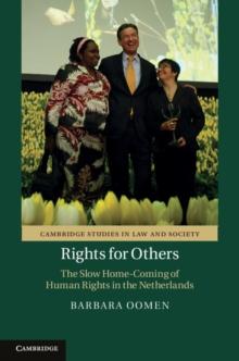 Rights for Others : The Slow Home-Coming of Human Rights in the Netherlands