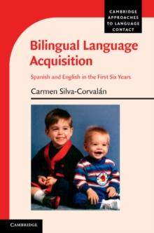 Bilingual Language Acquisition : Spanish and English in the First Six Years