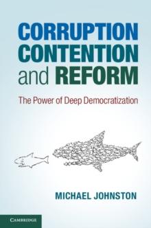 Corruption, Contention, and Reform : The Power of Deep Democratization