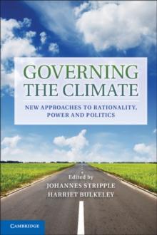 Governing the Climate : New Approaches to Rationality, Power and Politics