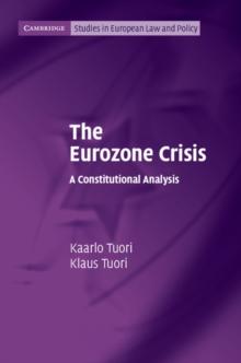 The Eurozone Crisis : A Constitutional Analysis