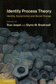 Identity Process Theory : Identity, Social Action and Social Change