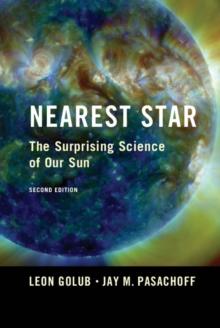 Nearest Star : The Surprising Science of our Sun