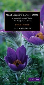 Mabberley's Plant-book : A Portable Dictionary of Plants, their Classification and Uses