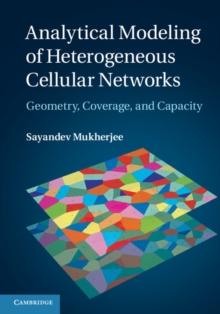 Analytical Modeling of Heterogeneous Cellular Networks : Geometry, Coverage, and Capacity