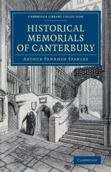 Historical Memorials of Canterbury : The Landing of Augustine; The Murder of Becket; Edward the Black Prince; Becket's Shrine