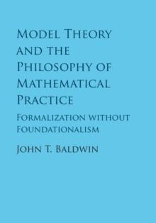 Model Theory and the Philosophy of Mathematical Practice : Formalization without Foundationalism