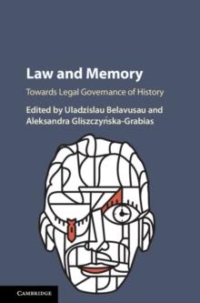 Law and Memory : Towards Legal Governance of History