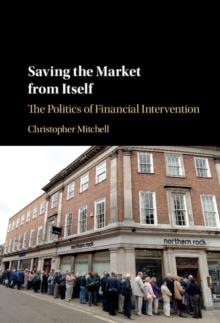 Saving the Market from Itself : The Politics of Financial Intervention