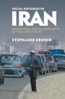 Social Histories of Iran : Modernism and Marginality in the Middle East