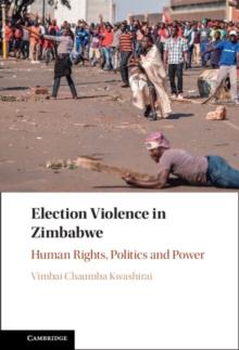 Election Violence in Zimbabwe : Human Rights, Politics and Power