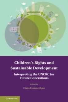 Children's Rights and Sustainable Development : Interpreting the UNCRC for Future Generations