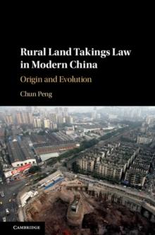 Rural Land Takings Law in Modern China : Origin and Evolution