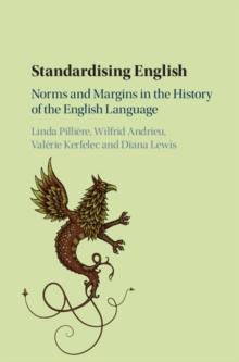 Standardising English : Norms and Margins in the History of the English Language