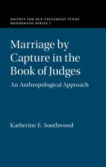 Marriage by Capture in the Book of Judges : An Anthropological Approach