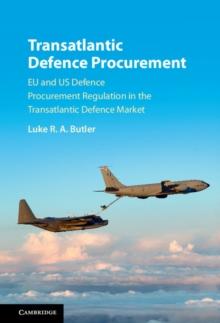 Transatlantic Defence Procurement : EU and US Defence Procurement Regulation in the Transatlantic Defence Market