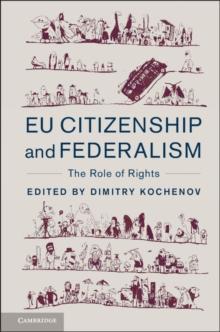 EU Citizenship and Federalism : The Role of Rights