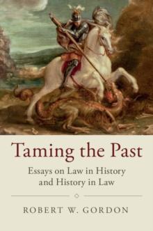 Taming the Past : Essays on Law in History and History in Law