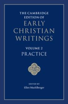 Cambridge Edition of Early Christian Writings: Volume 2, Practice