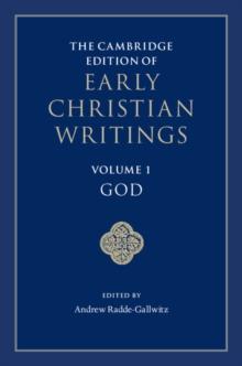 Cambridge Edition of Early Christian Writings: Volume 1, God