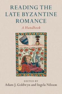 Reading the Late Byzantine Romance : A Handbook