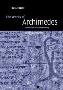 The Works of Archimedes: Volume 2, On Spirals : Translation and Commentary