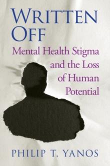 Written Off : Mental Health Stigma and the Loss of Human Potential