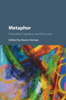 Metaphor : Embodied Cognition and Discourse