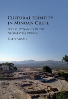 Cultural Identity in Minoan Crete : Social Dynamics in the Neopalatial Period